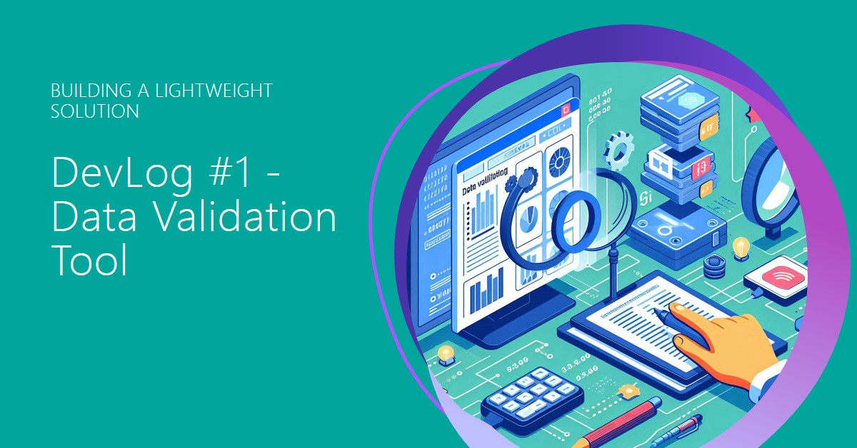 DevLog #1 - Building a Data Validation Tool